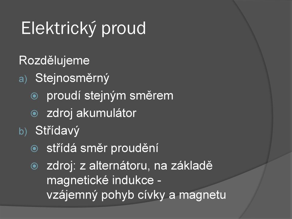 střídá směr proudění zdroj: z alternátoru, na