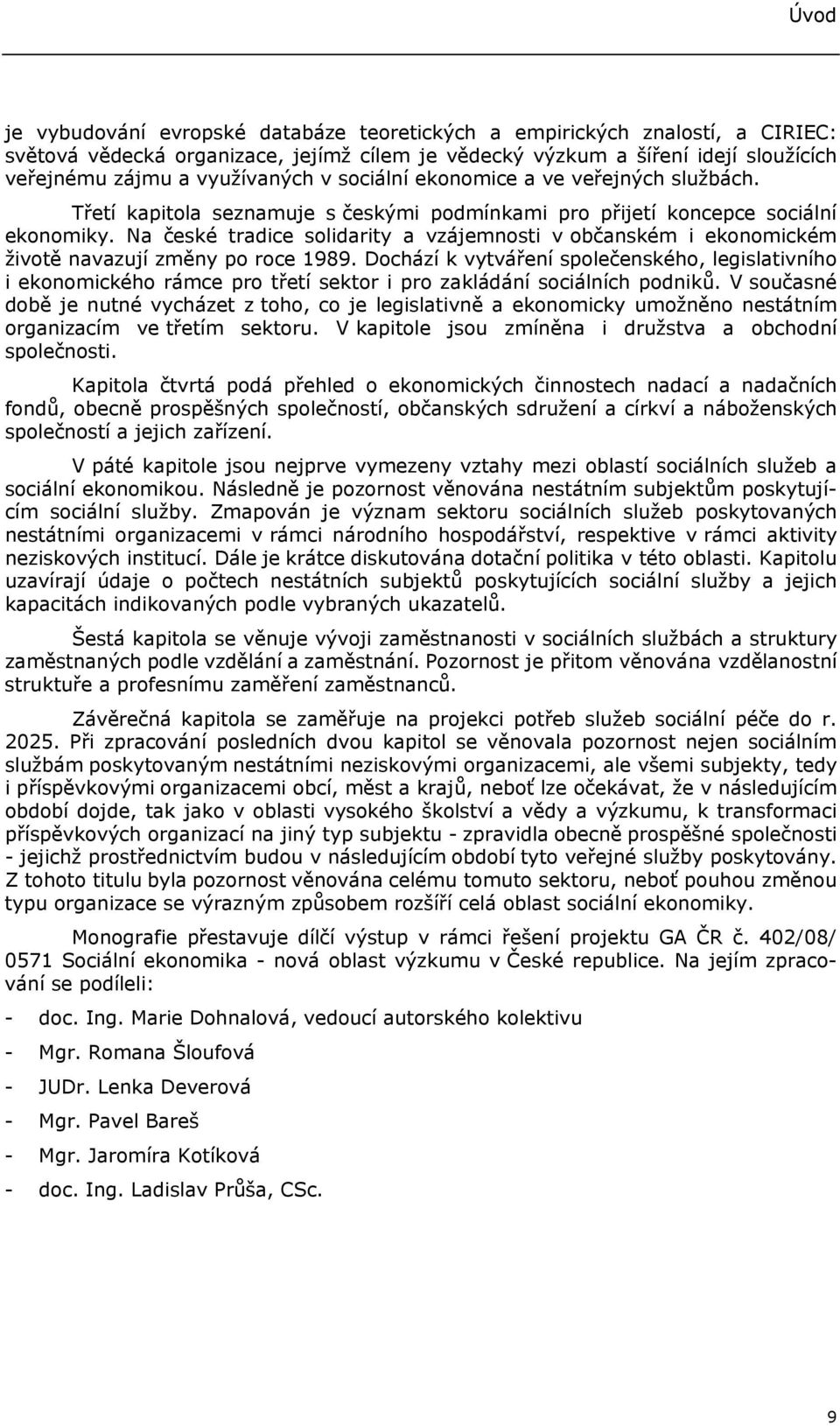 Na české tradice solidarity a vzájemnosti v občanském i ekonomickém životě navazují změny po roce 1989.