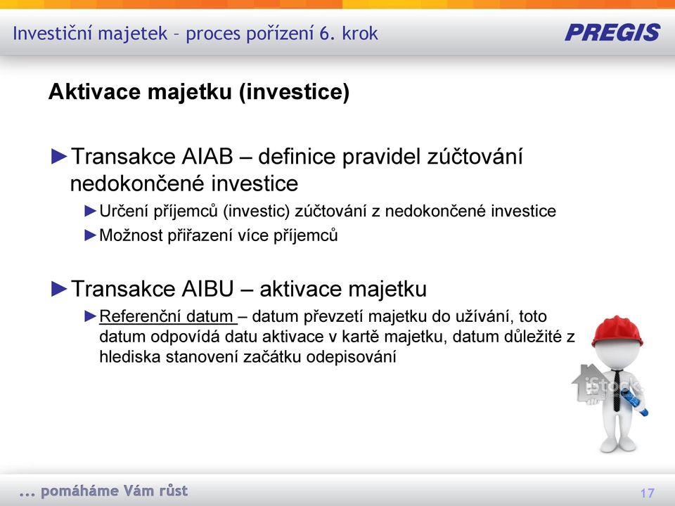 příjemců (investic) zúčtování z nedokončené investice Možnost přiřazení více příjemců Transakce AIBU