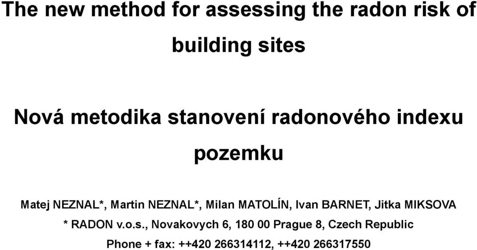 NEZNAL*, Milan MATOLÍN, Ivan BARNET, Jitka MIKSOVA * RADON v.o.s.