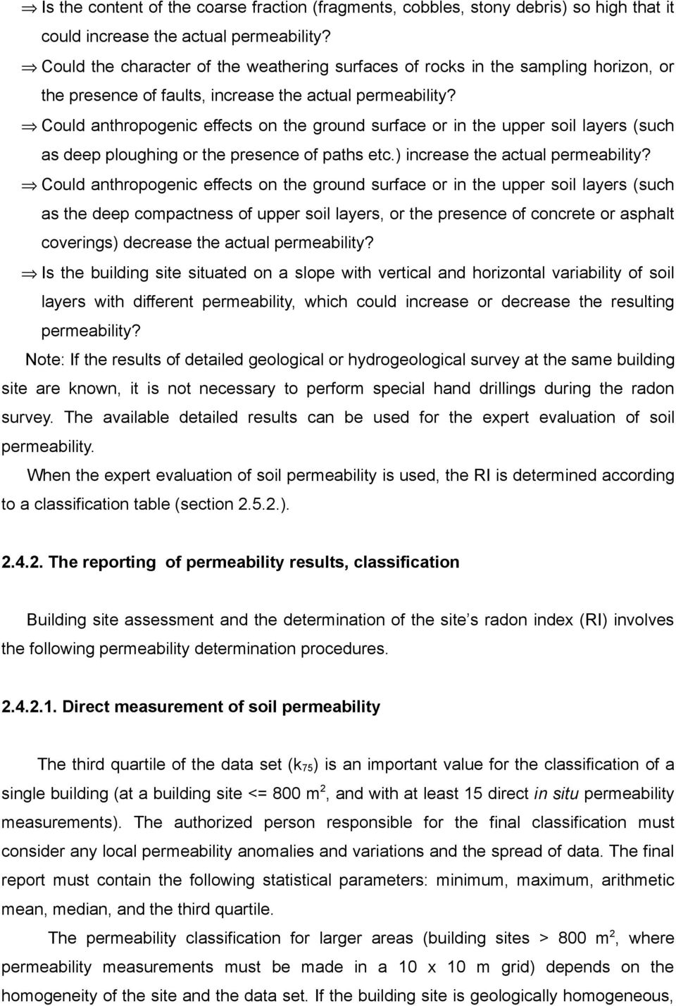 Could anthropogenic effects on the ground surface or in the upper soil layers (such as deep ploughing or the presence of paths etc.) increase the actual permeability?