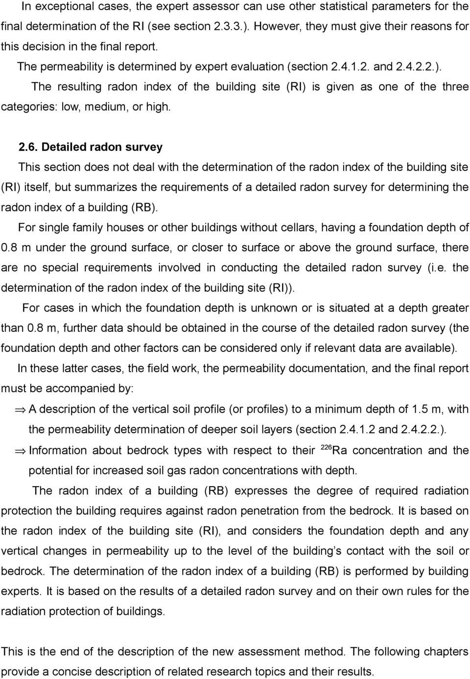 The resulting radon index of the building site (RI) is given as one of the three categories: low, medium, or high. 2.6.