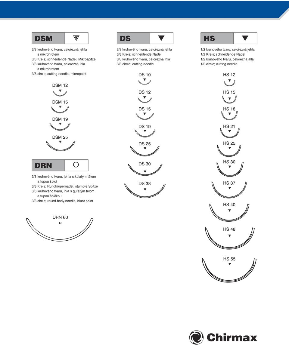 kruhového tvaru, celořezná jehla / Kreis; schneidende Nadel / kruhového tvaru, celorezná ihla / circle; cutting needle HS HS 5 HS 8 HS HS 5 DRN /8 kruhového tvaru, jehla s kulatým tělem
