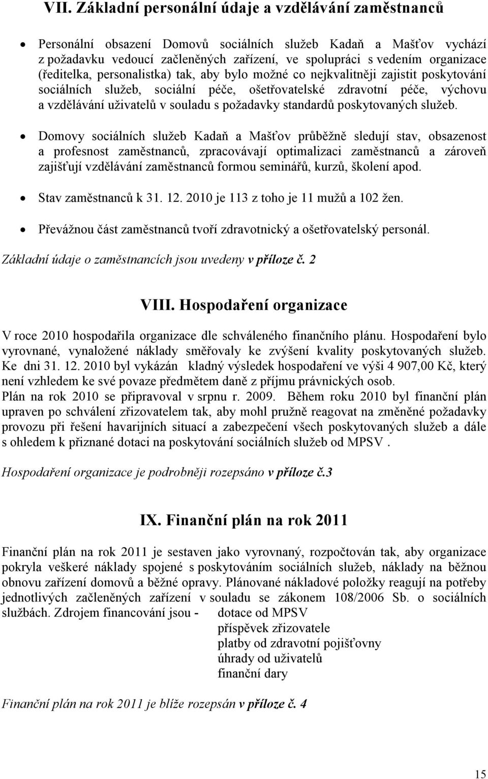 souladu s poţadavky standardů poskytovaných sluţeb.