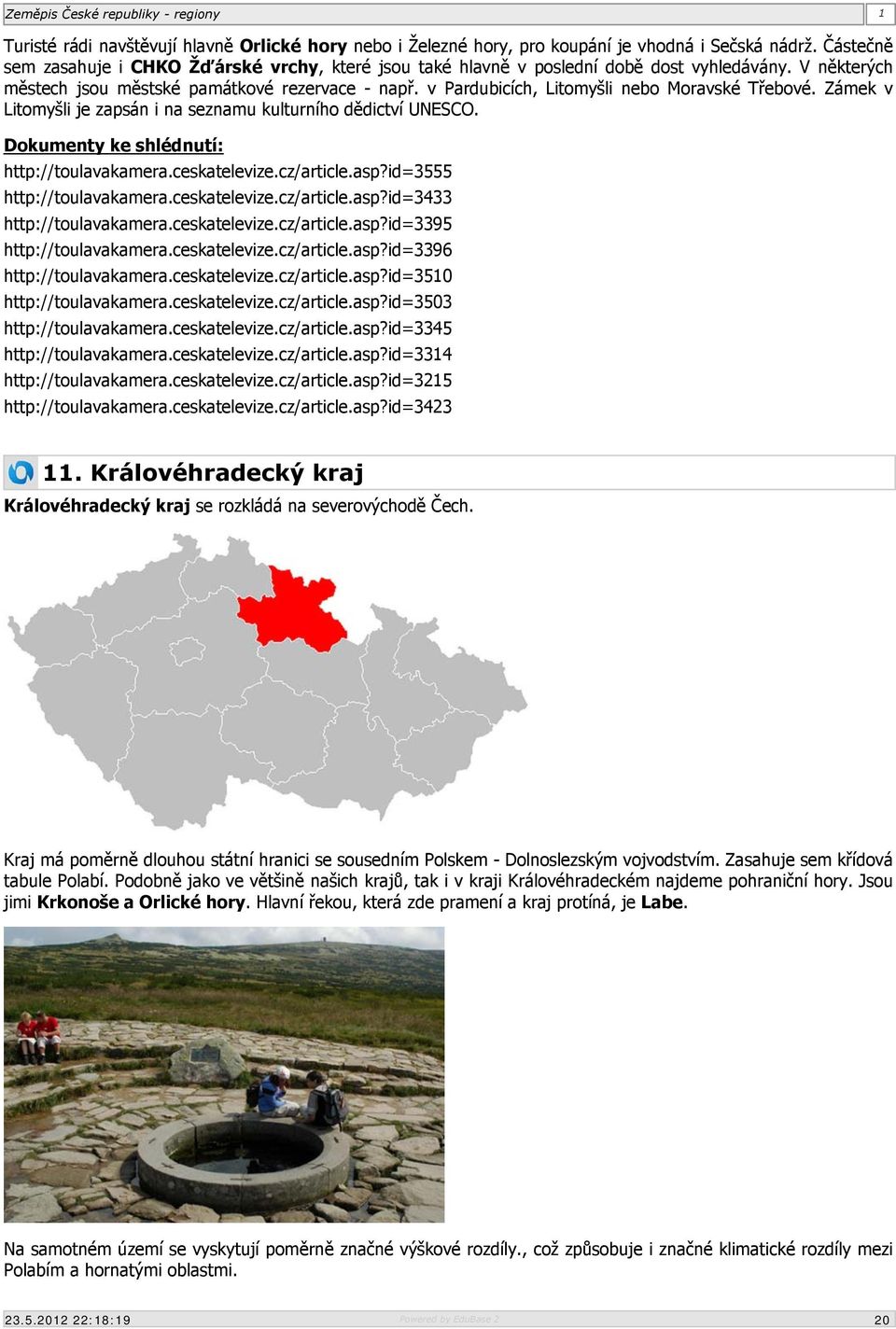 v Pardubicích, Litomyšli nebo Moravské Třebové. Zámek v Litomyšli je zapsán i na seznamu kulturního dědictví UNESCO. Dokumenty ke shlédnutí: http://toulavakamera.ceskatelevize.cz/article.asp?