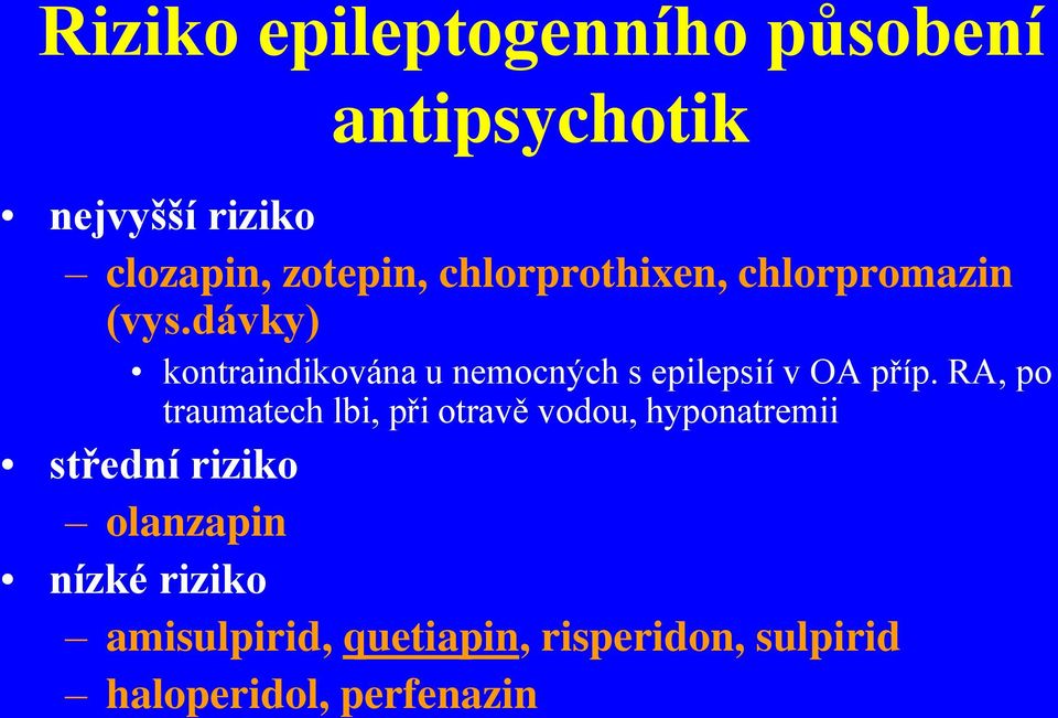 dávky) kontraindikována u nemocných s epilepsií v OA příp.