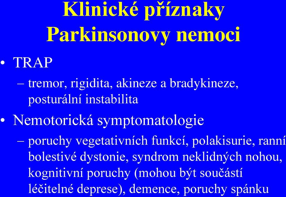 vegetativních funkcí, polakisurie, ranní bolestivé dystonie, syndrom