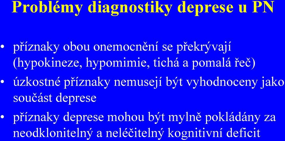 příznaky nemusejí být vyhodnoceny jako součást deprese příznaky