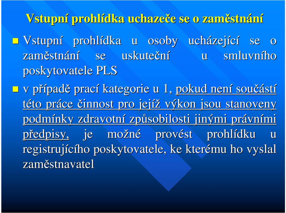 stí této to práce činnost pro jejíž výkon jsou stanoveny podmínky zdravotní způsobilosti jinými právn