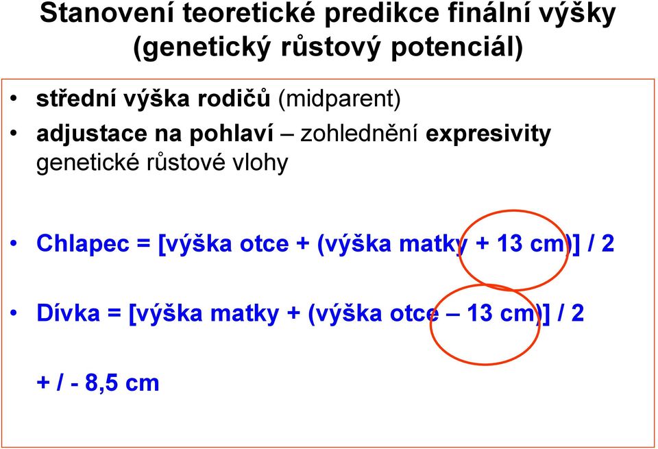 zohlednění expresivity genetické růstové vlohy Chlapec = [výška otce +