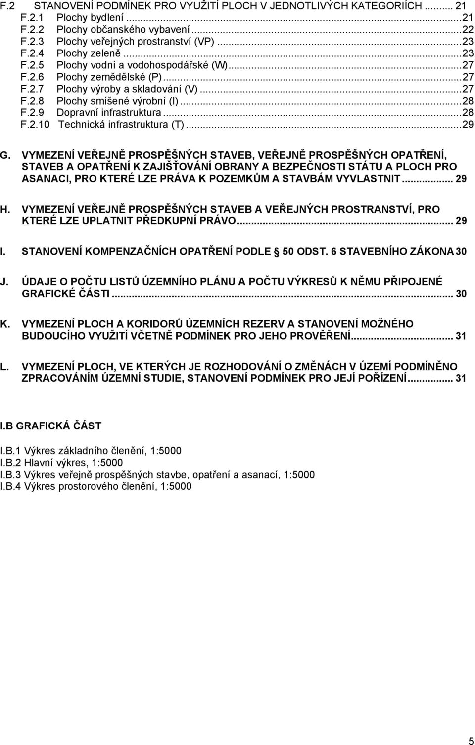 .. 28 F.2.10 Technická infrastruktura (T)... 29 G.