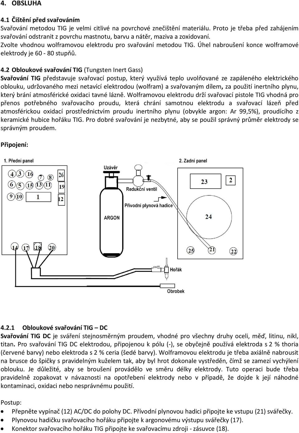 Úhel nabroušení konce wolframové elektrody je 60-80 stupňů. 4.