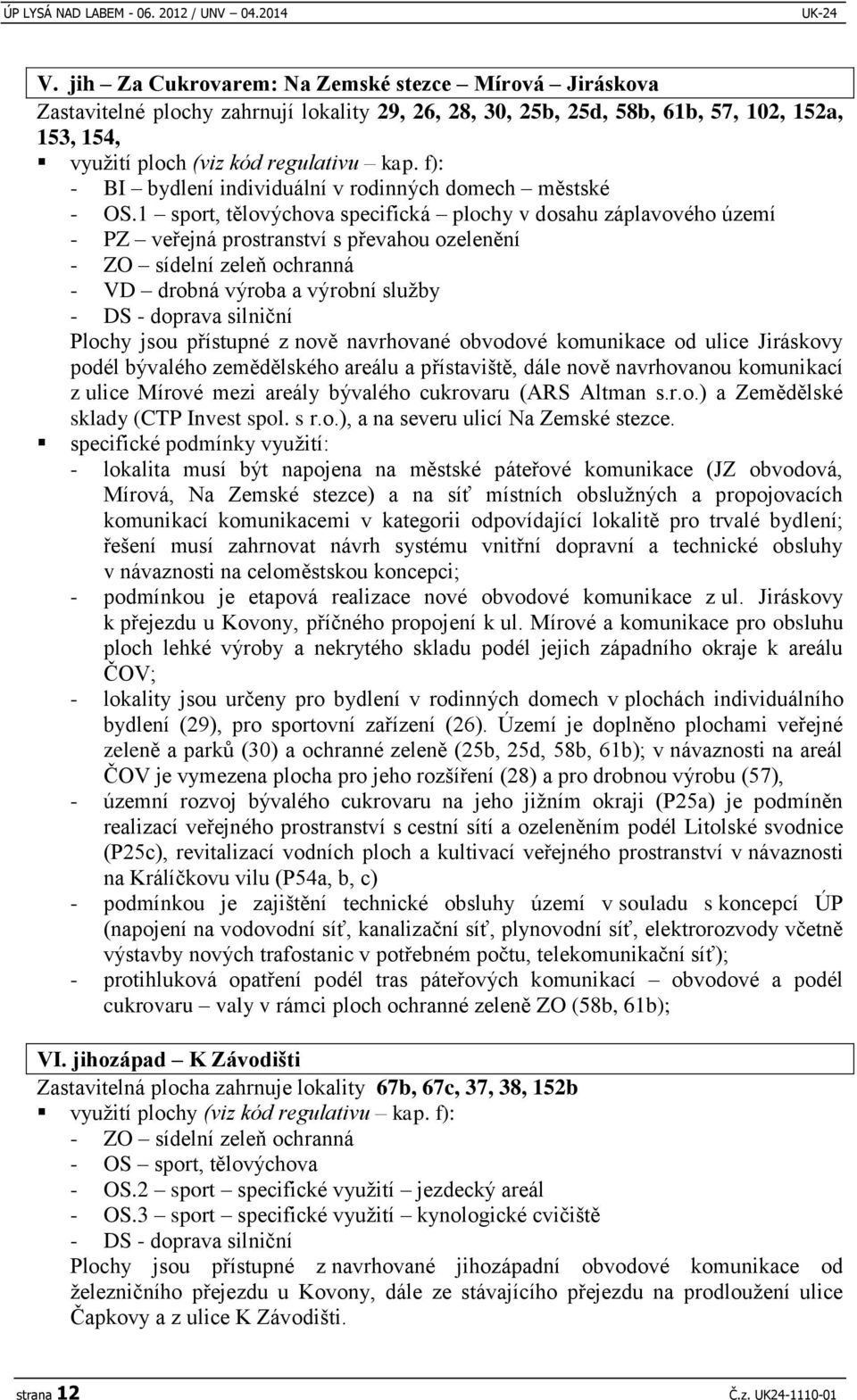 f): - BI bydlení individuální v rodinných domech městské - OS.