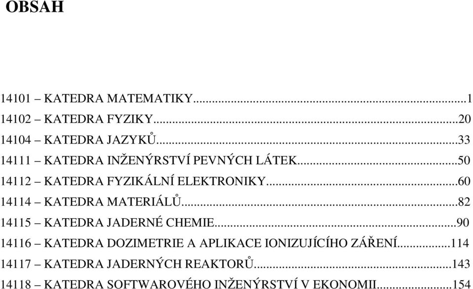 ..60 14114 KATEDRA MATERIÁLŮ...82 14115 KATEDRA JADERNÉ CHEMIE.