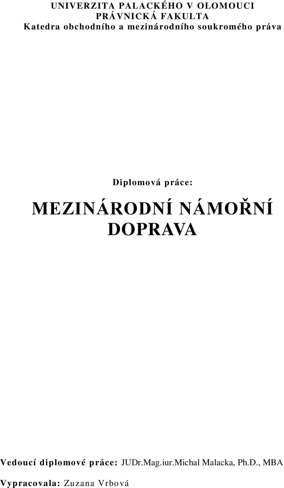 práce: MEZINÁRODNÍ NÁMOŘNÍ DOPRAVA Vedoucí diplomové práce: