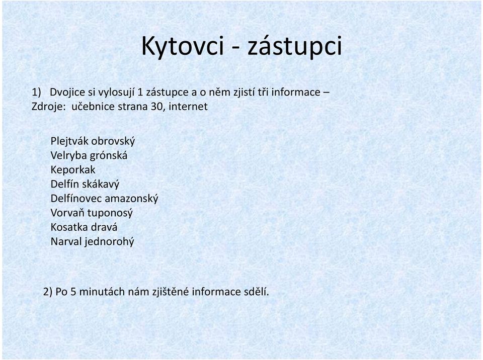 grónská Keporkak Delfín skákavý Delfínovec amazonský Vorvaň tuponosý