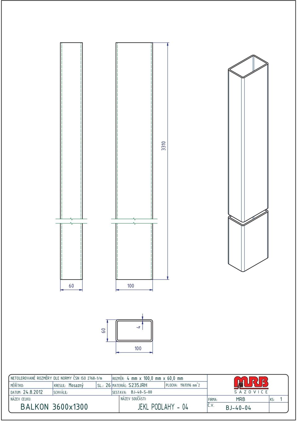 : 26 MATERIÁL: S235JRH 4 mm x 100,0 mm x 60,0 mm