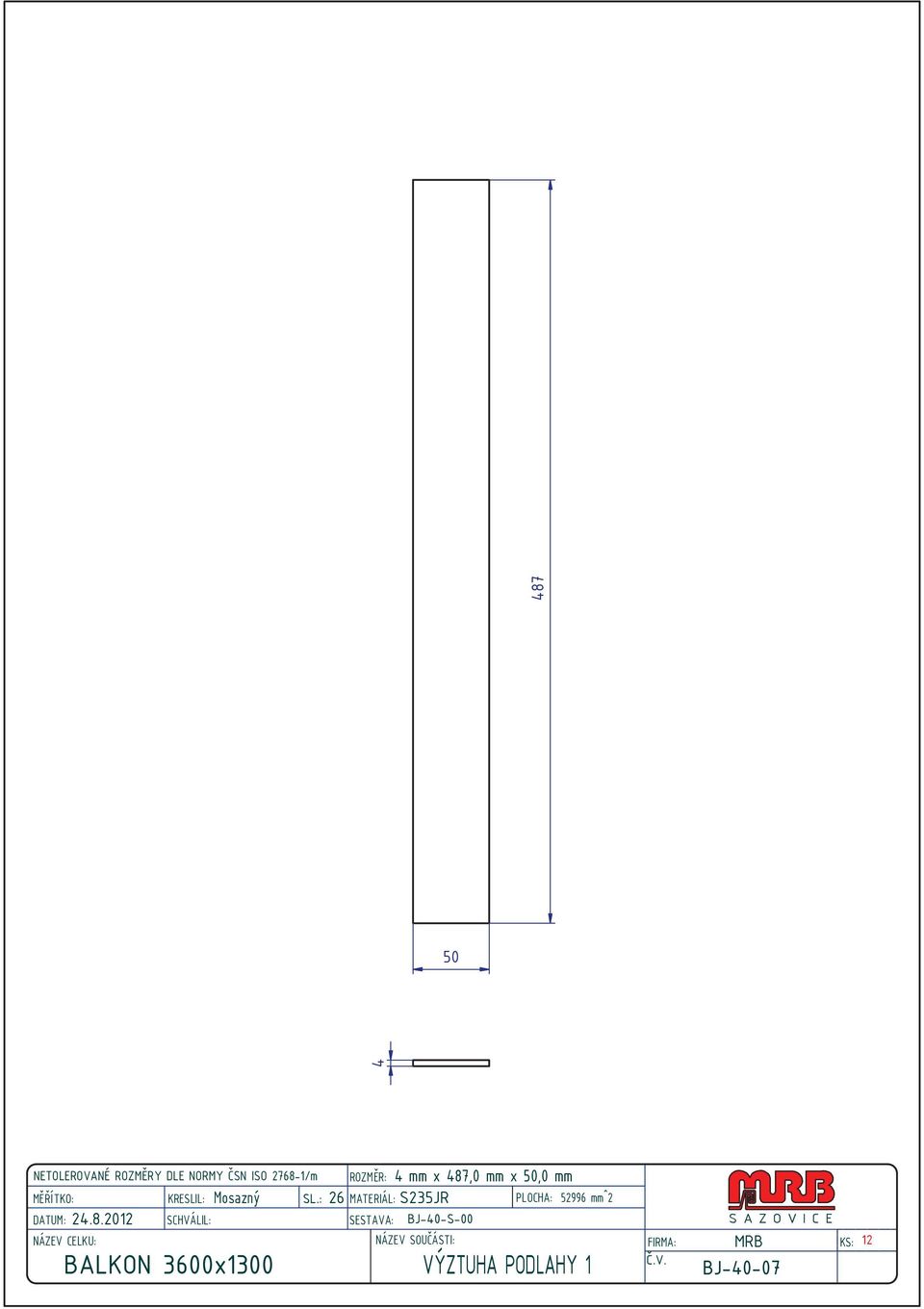 : 26 MATERIÁL: S235JR 4 mm x 487,0 mm x 50,0 mm