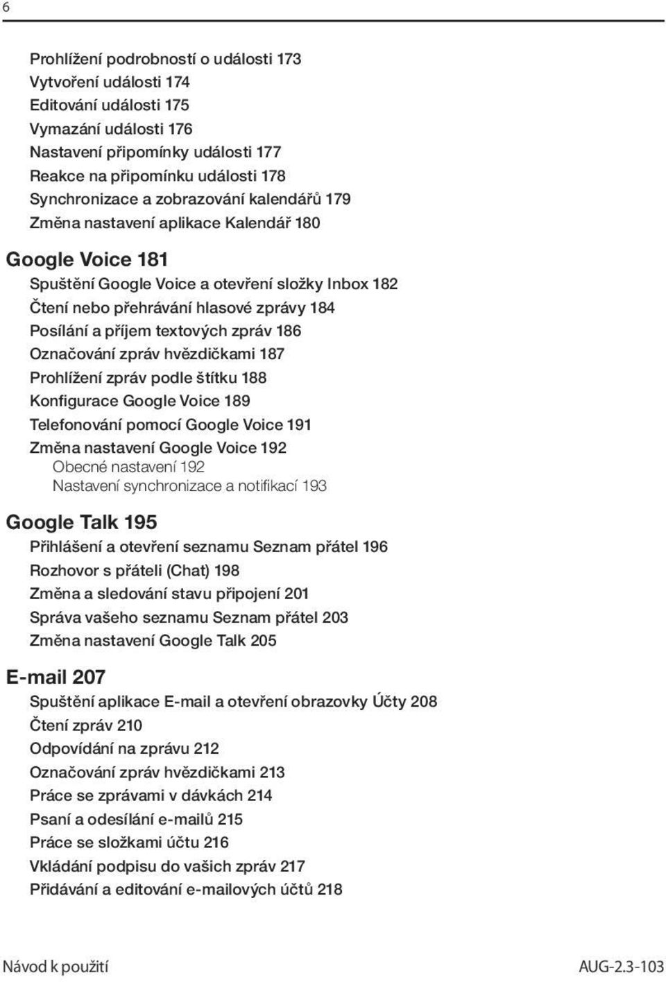 zpráv 186 Označování zpráv hvězdičkami 187 Prohlížení zpráv podle štítku 188 Konfigurace Google Voice 189 Telefonování pomocí Google Voice 191 Změna nastavení Google Voice 192 Obecné nastavení 192