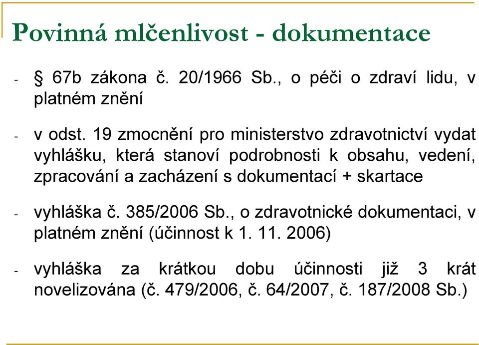 zacházení s dokumentací + skartace - vyhláška č. 385/2006 Sb.