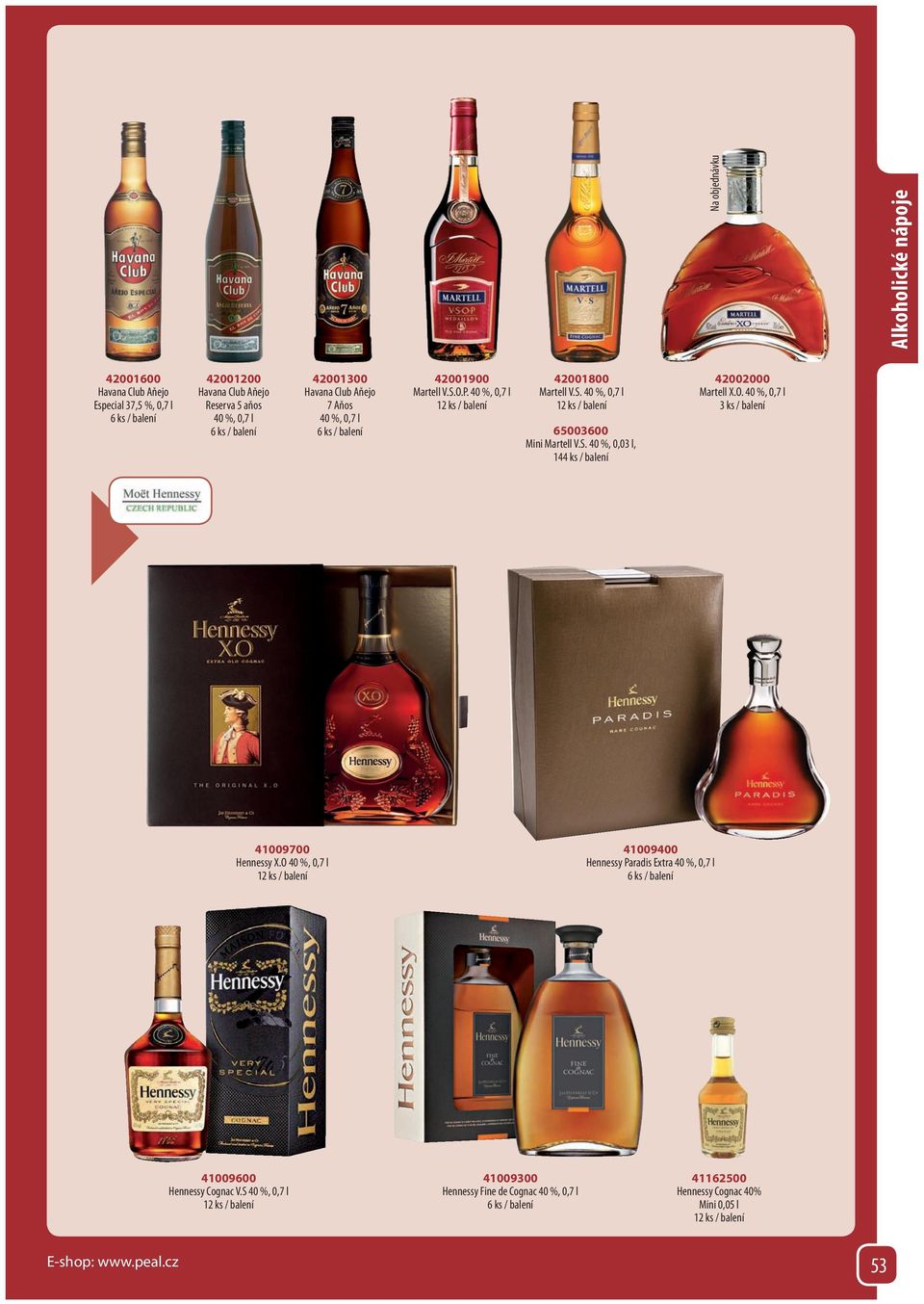 O. 3 ks / balení 41009700 Hennessy X.O 41009400 Hennessy Paradis Extra 41009600 Hennessy Cognac V.