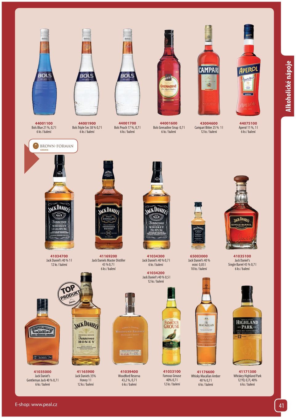 Jack Daniel s 40 % mini 0,05 l 10 ks / balení 41035100 Jack Daniel s Single Barrel 45 % 0,7 l 41035000 Jack Daniel s Gentleman Jack 40 % 0,7 l 41165900 Jack Daniels 35% Honey 1 l