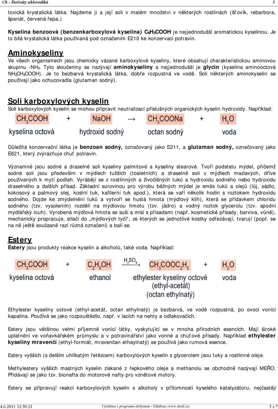 Aminokyseliny Ve všech organismech jsou chemicky vázané karboxylové kyseliny, které obsahují charakteristickou aminovou skupinu -NH 2.