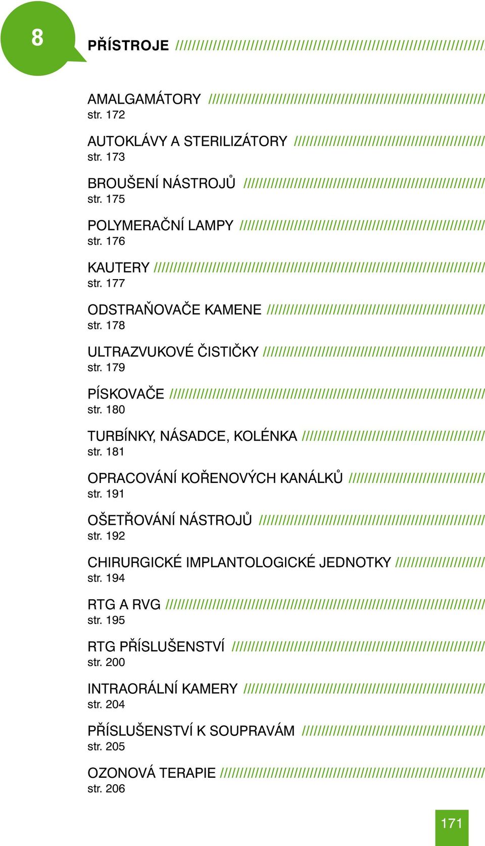 175 polymerační lampy //////////////////////////////////////////////////////////////// str. 176 kautery ///////////////////////////////////////////////////////////////////////////////////// str.