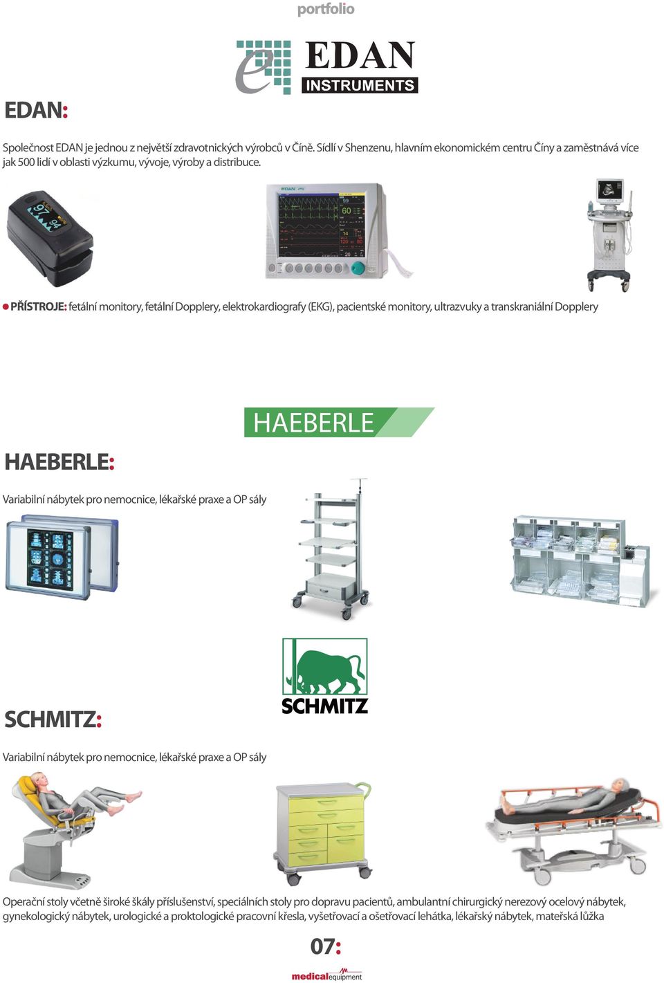 PŘÍSTROJE: fetální monitory, fetální Dopplery, elektrokardiografy (EKG), pacientské monitory, ultrazvuky a transkraniální Dopplery HAEBERLE: HAEBERLE Variabilní nábytek pro nemocnice,