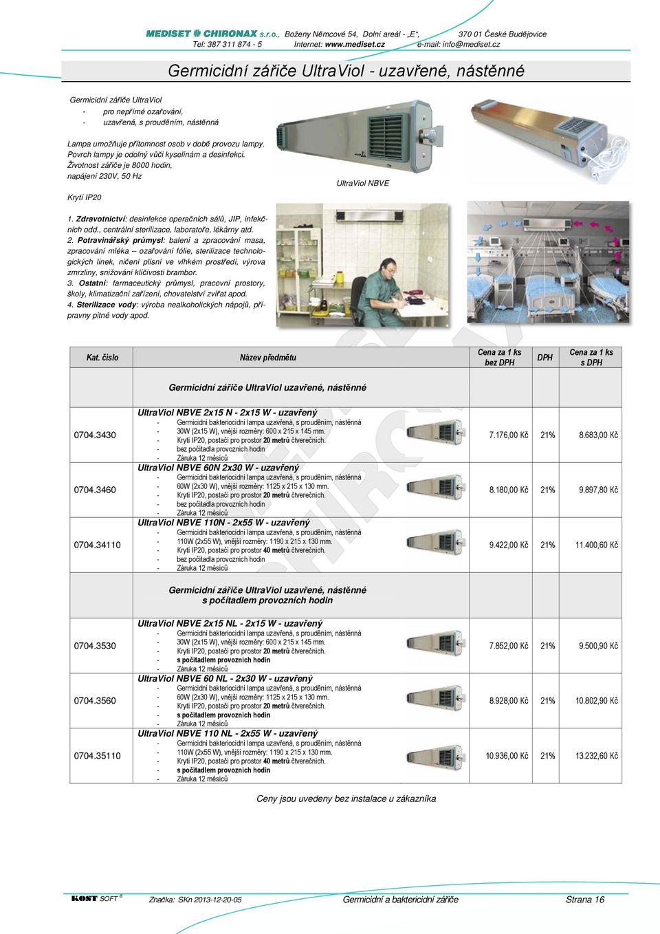 , centrální sterilizace, laboratoře, lékárny atd. 2.