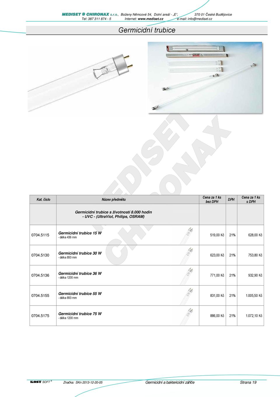 5130 Germicidní trubice 30 W - délka 893 mm 623,00 Kč 21% 753,80 Kč 0704.