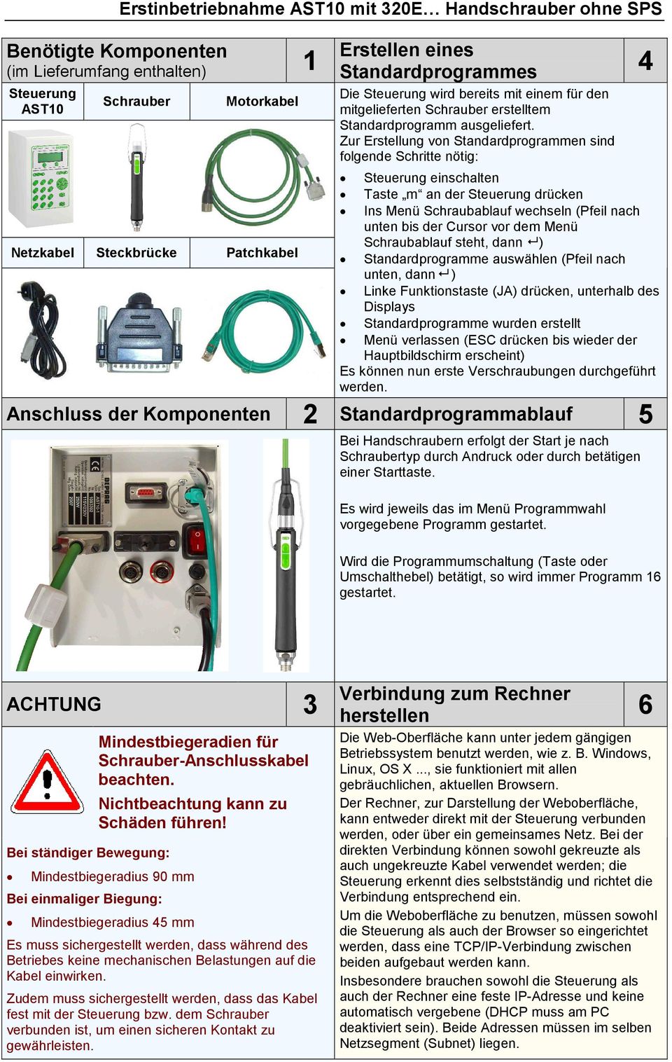 Zur Erstellung von Standardprogrammen sind folgende Schritte nötig: Steuerung einschalten Taste m an der Steuerung drücken Ins Menü Schraubablauf wechseln (Pfeil nach unten bis der Cursor vor dem