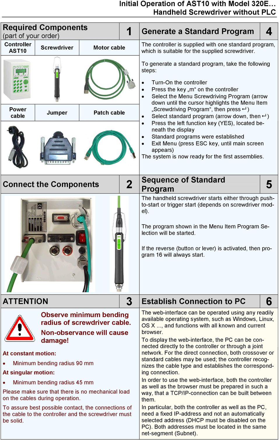 To generate a standard program, take the following steps: Power cable Jumper Patch cable Turn-On the controller Press the key m on the controller Select the Menu Screwdriving Program (arrow down