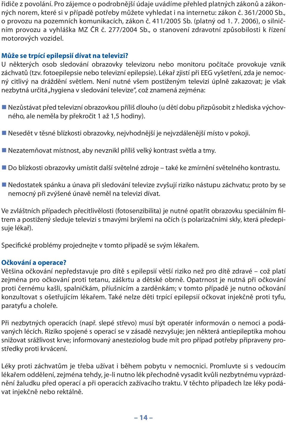 , o stanovení zdravotní způsobilosti k řízení motorových vozidel. Může se trpící epilepsií dívat na televizi?