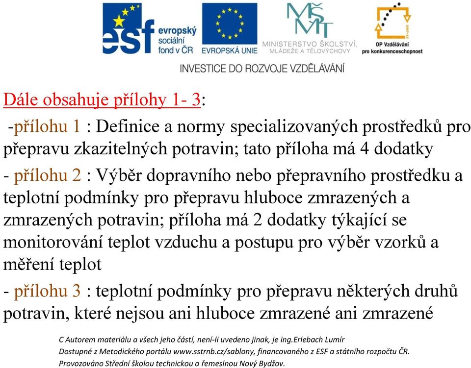 zmrazených a zmrazených potravin; příloha má 2 dodatky týkající se monitorování teplot vzduchu a postupu pro výběr vzorků a