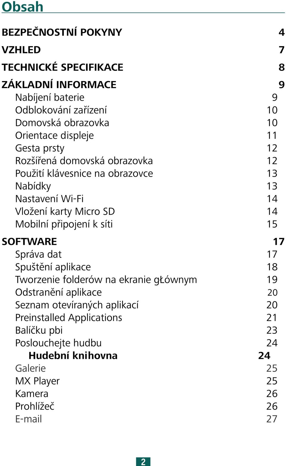 SD 14 Mobilní připojení k síti 15 SOFTWARE 17 Správa dat 17 Spuštění aplikace 18 Tworzenie folderów na ekranie głównym 19 Odstranění aplikace 20 Seznam