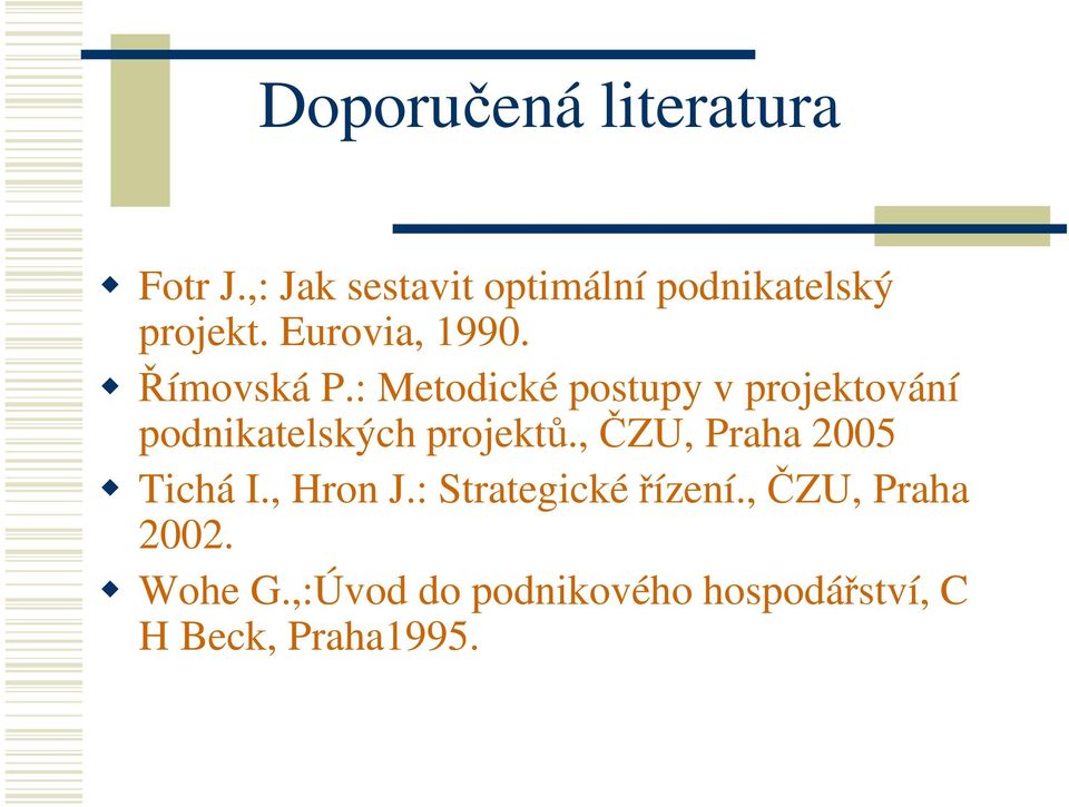 : Metodické postupy v projektování podnikatelských projektů.