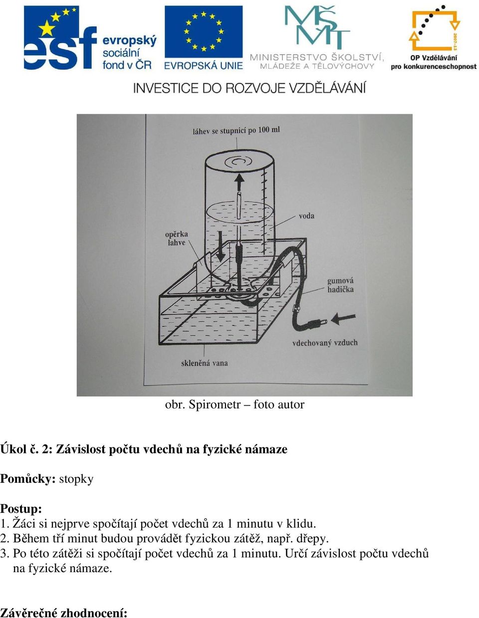 Žáci si nejprve spočítají počet vdechů za 1 minutu v klidu. 2.