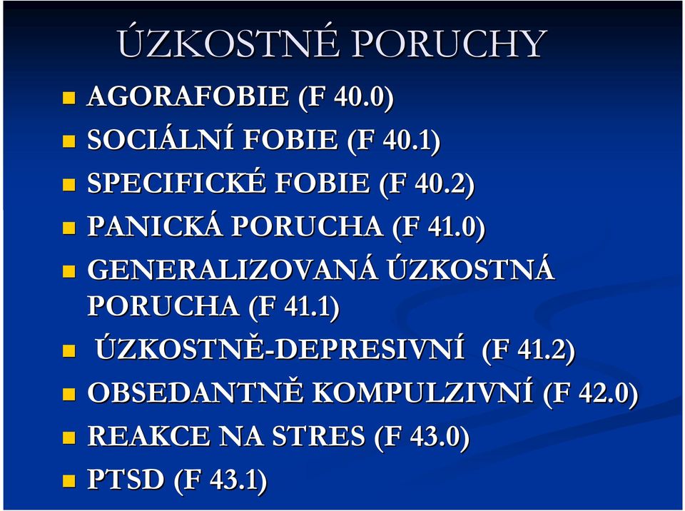 0) GENERALIZOVANÁ ÚZKOSTNÁ PORUCHA (F 41.