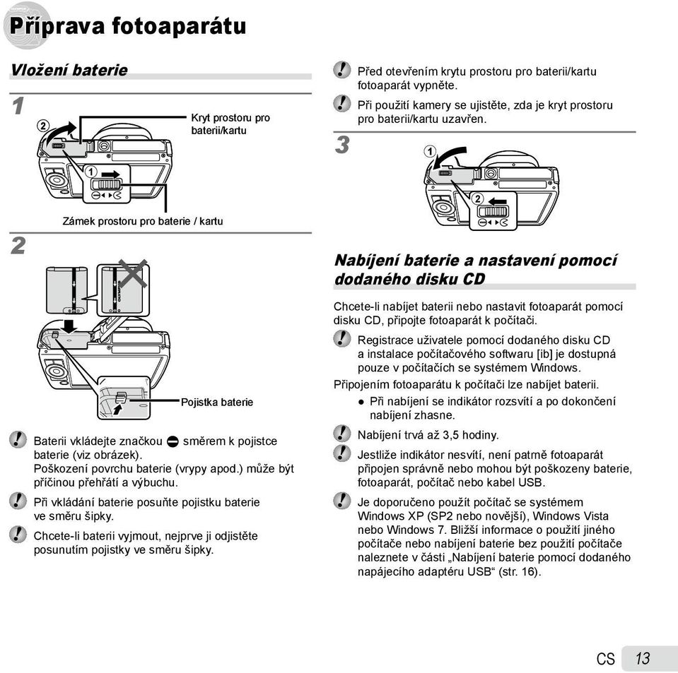 1 2 2 Zámek prostoru pro baterie / kartu Pojistka baterie Baterii vkládejte značkou C směrem k pojistce baterie (viz obrázek). Poškození povrchu baterie (vrypy apod.