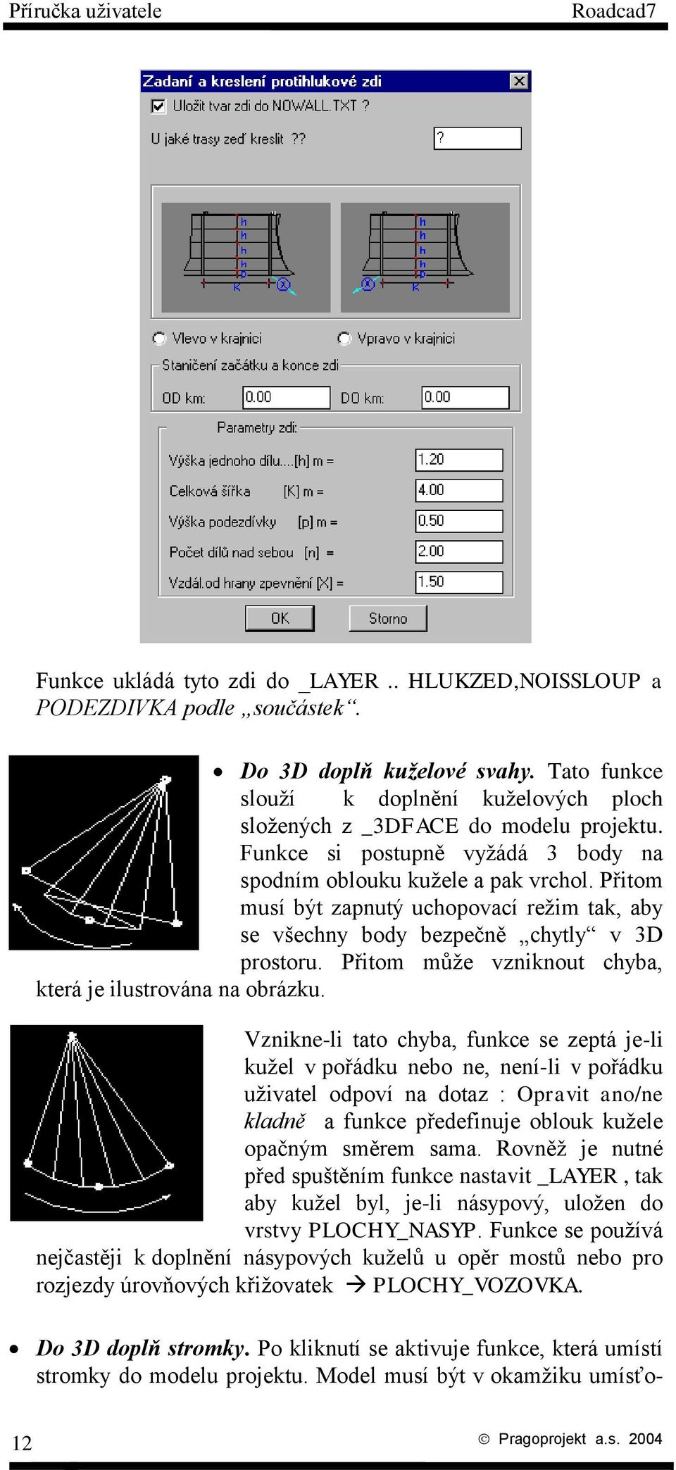 Přitom musí být zapnutý uchopovací režim tak, aby se všechny body bezpečně chytly v 3D prostoru. Přitom může vzniknout chyba, která je ilustrována na obrázku.