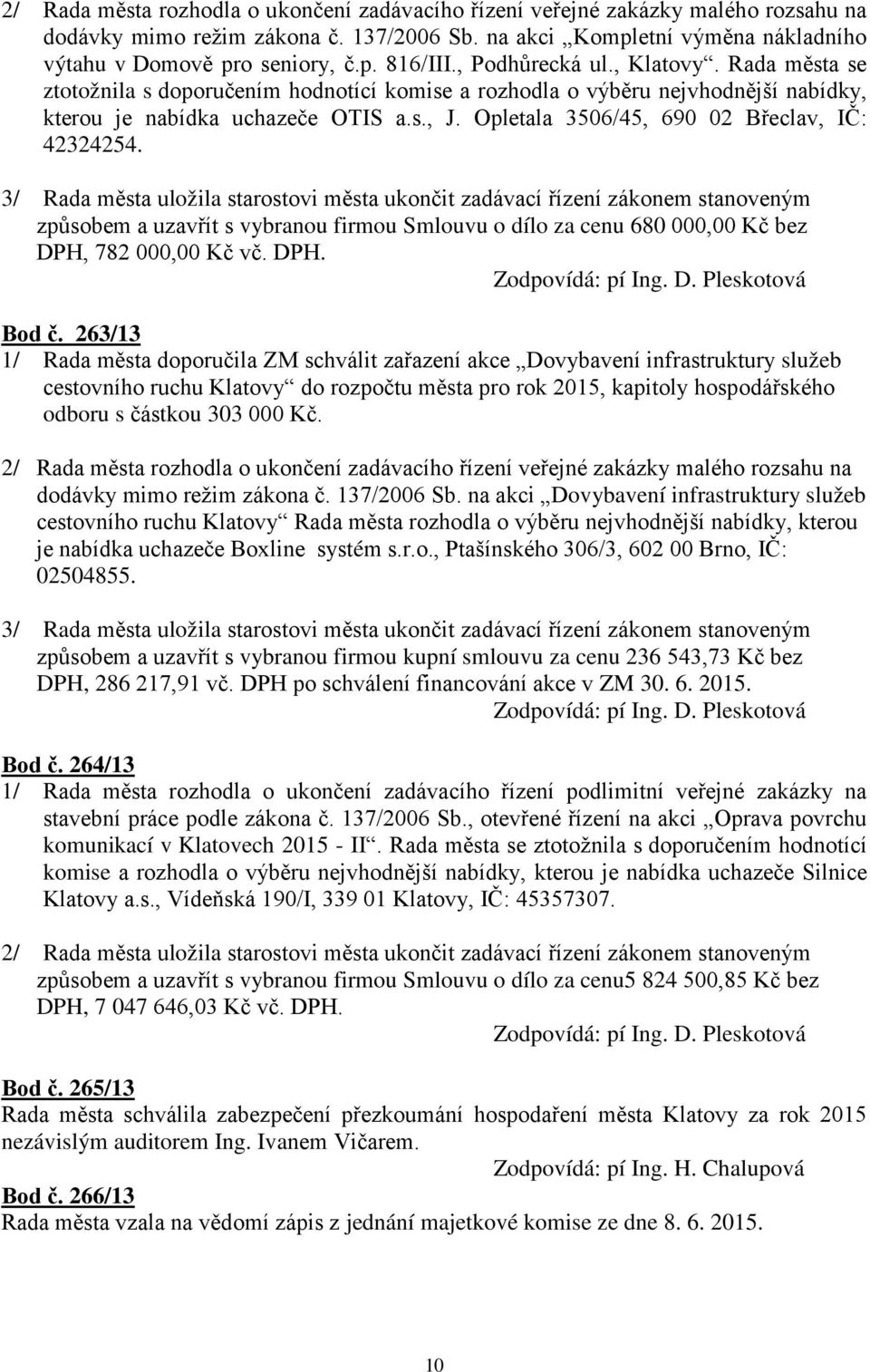 Opletala 3506/45, 690 02 Břeclav, IČ: 42324254.