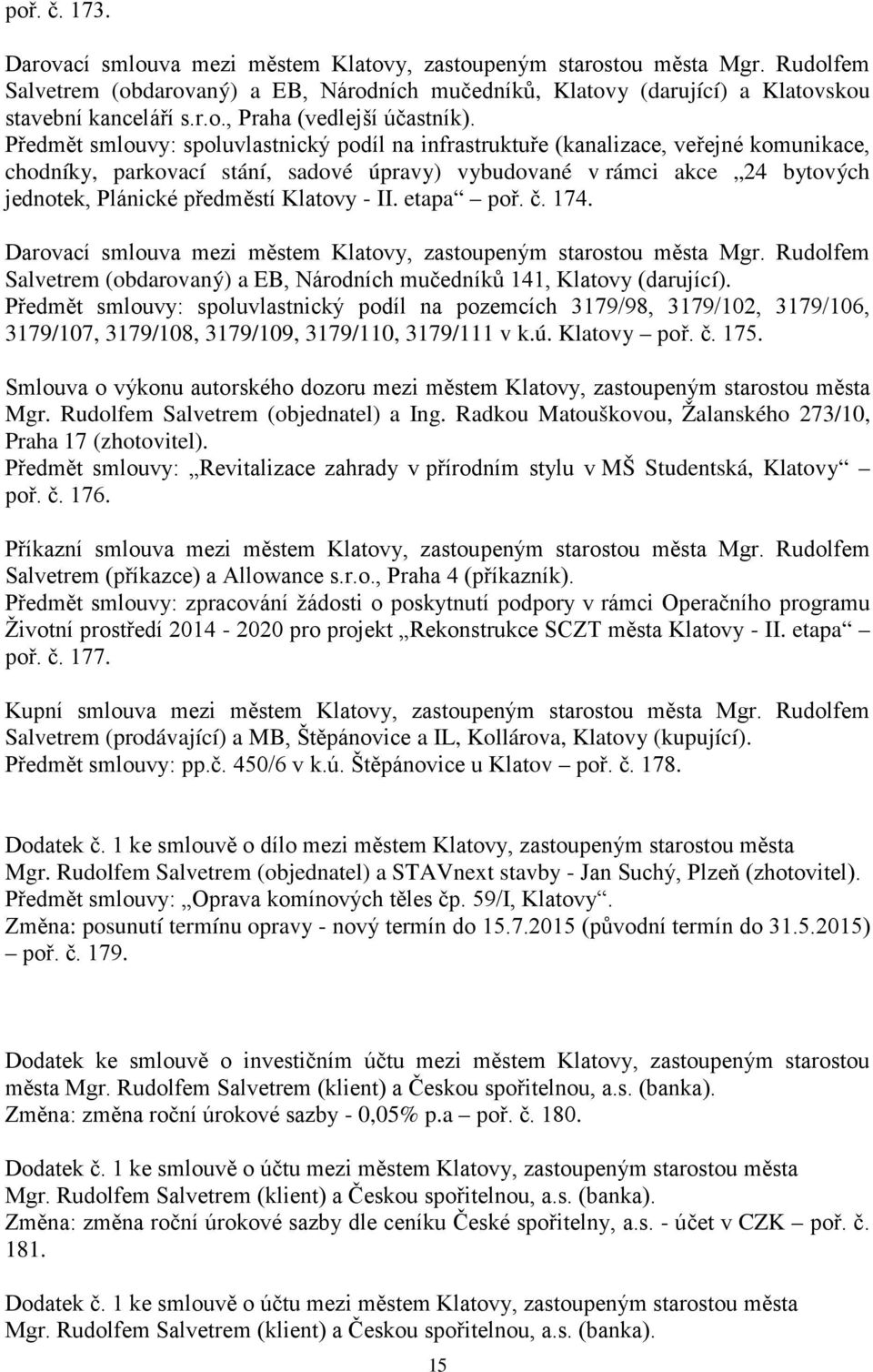Klatovy - II. etapa poř. č. 174. Darovací smlouva mezi městem Klatovy, zastoupeným starostou města Mgr. Rudolfem Salvetrem (obdarovaný) a EB, Národních mučedníků 141, Klatovy (darující).