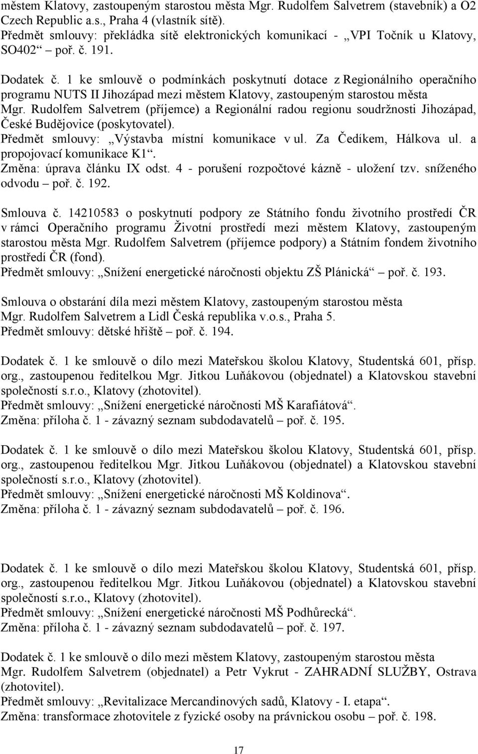 1 ke smlouvě o podmínkách poskytnutí dotace z Regionálního operačního programu NUTS II Jihozápad mezi městem Klatovy, zastoupeným starostou města Mgr.