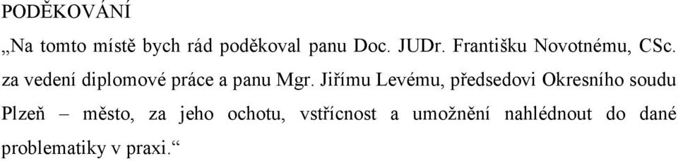 Jiřímu Levému, předsedovi Okresního soudu Plzeň město, za jeho