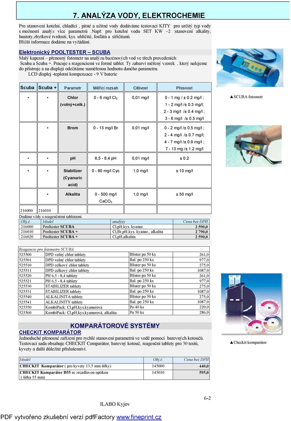 Elektronický POOLTESTER SCUBA Malý kapesní přenosný fotometr na analýzu bazénových vod ve třech provedeních: Scuba a Scuba +. Pracuje s reagenciemi ve formě tablet.