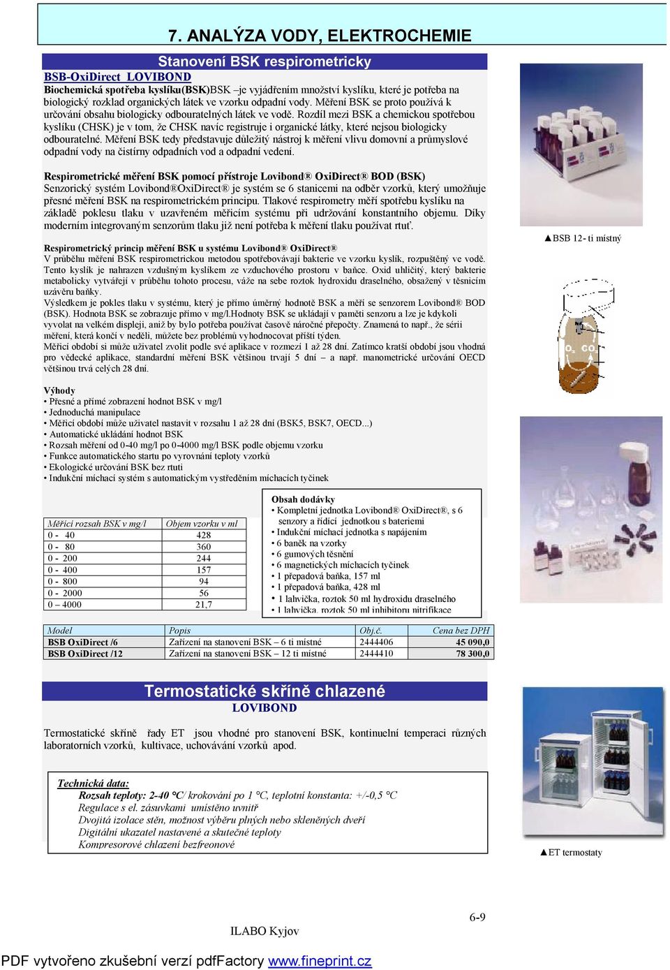 Rozdíl mezi BSK a chemickou spotřebou kyslíku (CHSK) je v tom, že CHSK navíc registruje i organické látky, které nejsou biologicky odbouratelné.