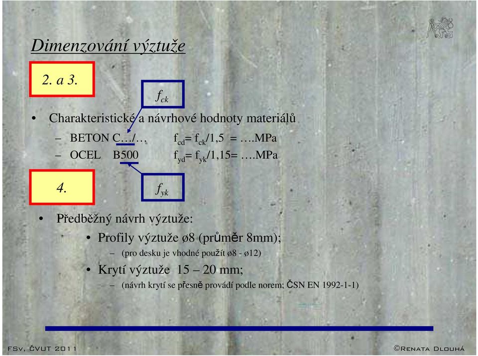 MPa OCEL B500 f yd = f yk /1,15=.MPa 4.