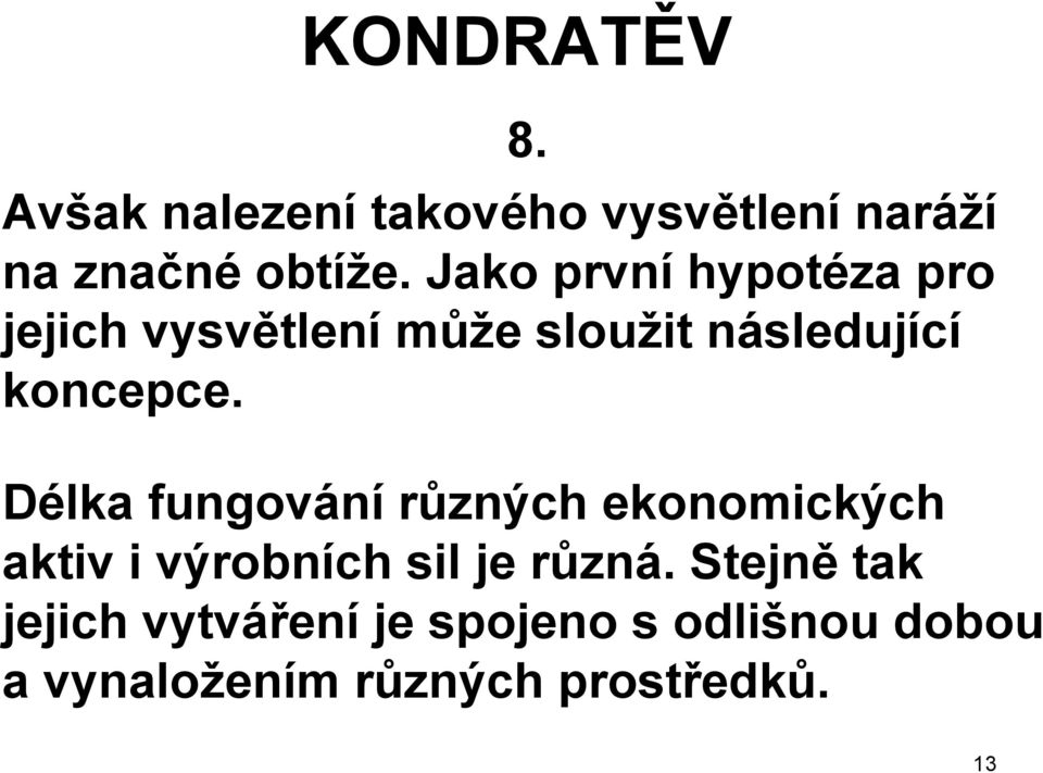 8. Délka fungování různých ekonomických aktiv i výrobních sil je různá.