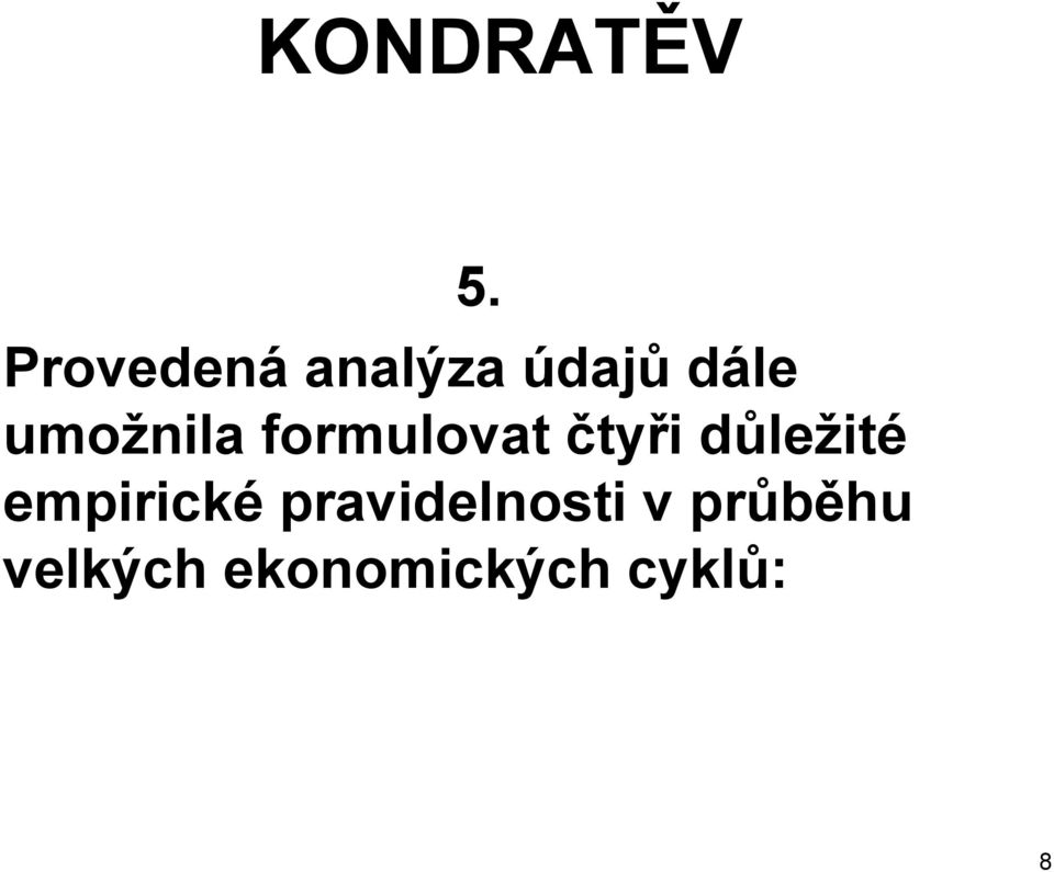 umožnila formulovat čtyři důležité